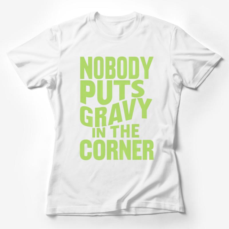 Funny Gravy Quote T-Shirt, Nobody Puts Gravy In The Corner Tee, Unisex Thanksgiving Shirt, Holiday Humor Top, Foodie Gift Idea Female T-Shirt