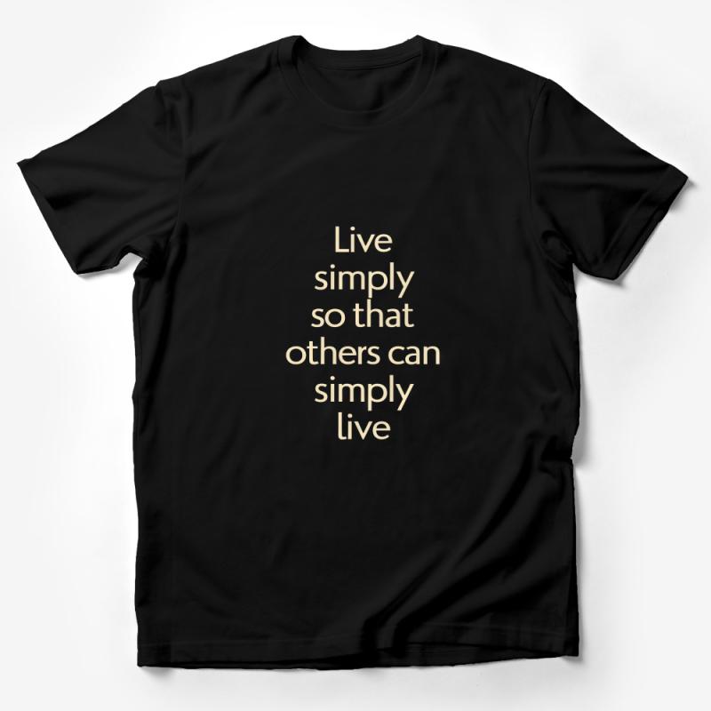 Inspirational Quote T-Shirt, Live Simply So Others Can Simply Live, Minimalist Design Tee, Eco Friendly Message Shirt, Unisex Apparel Male T-Shirt