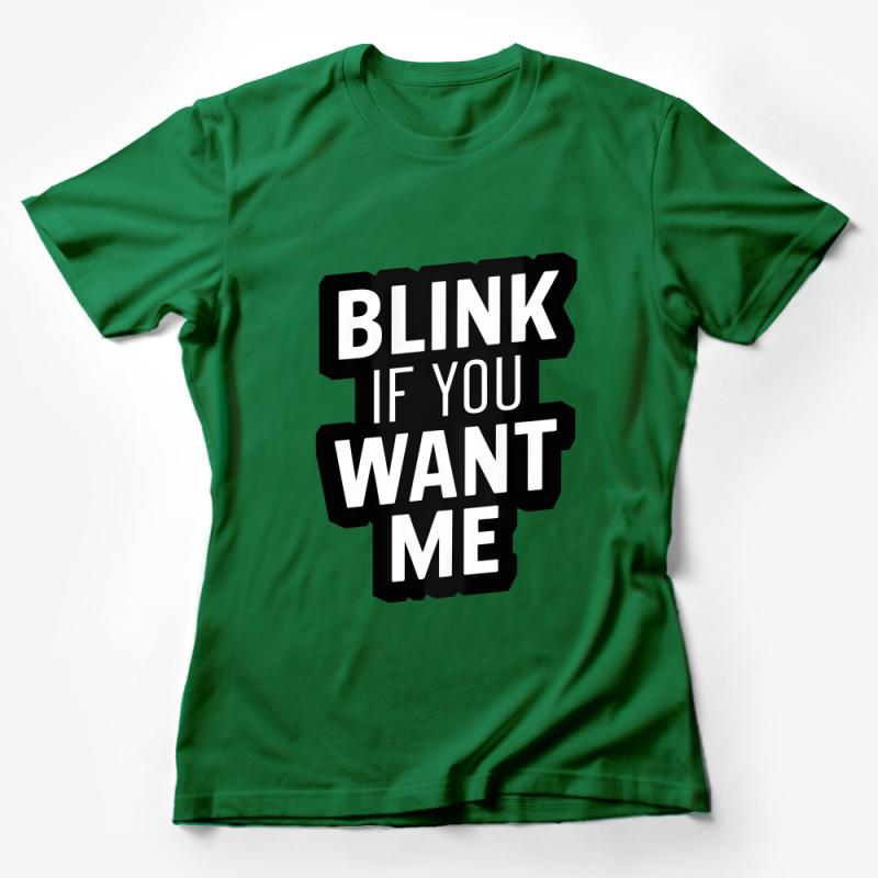 Funny Flirty T-Shirt Blink If You Want Me Tee, Unisex Cotton Shirt, Humorous Casual Wear, Bold Statement Top for Parties Female T-Shirt