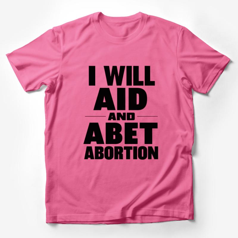 Activist Slogan T-Shirt I Will Aid and Abet Abortion Bold Statement Tee, Unisex Protest Shirt, Feminist Apparel, Social Justice Male T-Shirt