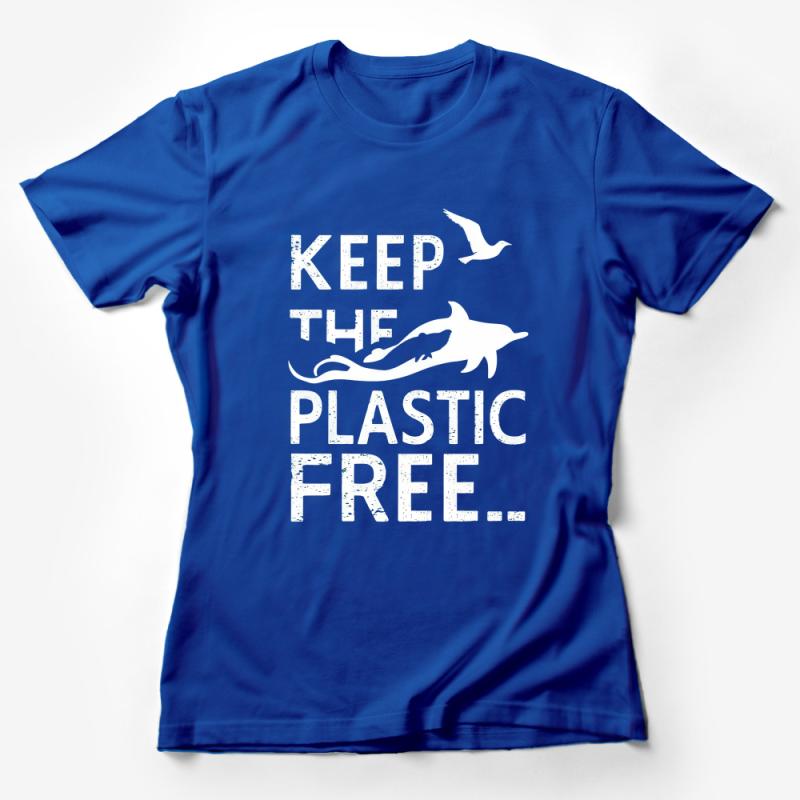 Keep the Plastic Free T-Shirt, Ocean Conservation Shirt, Eco-Friendly Tee, Marine Life Apparel, Save the Dolphins, Unisex Clothing Female T-Shirt