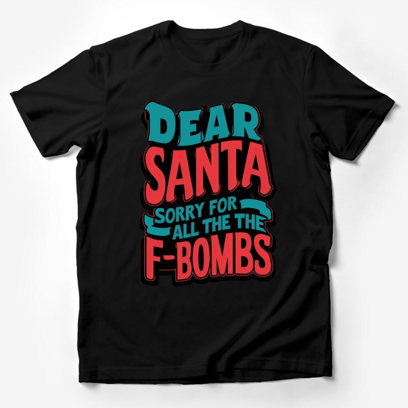 Funny Christmas T-Shirt, Dear Santa Sorry For F-Bombs, Humorous Holiday Tee Shirt, Unisex Graphic Tee, Festive Party Top, Xmas Gift Idea Male T-Shirt