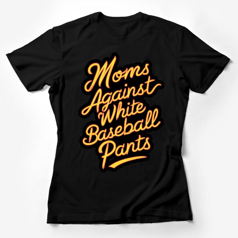 Moms Against White Baseball Pants T-Shirt, Funny Sports Mom Shirt, Casual Graphic Tee, Gift for Her Female T-Shirt