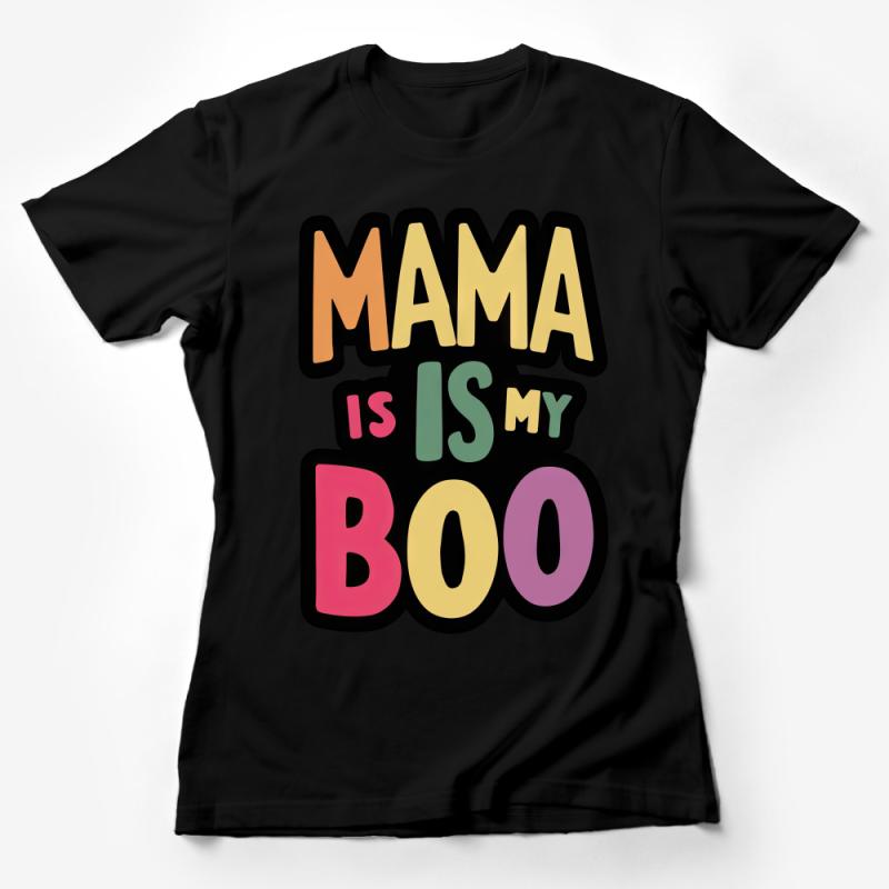 Mama Is My Boo T-Shirt, Colorful Mom Tee, Halloween Graphic Shirt, Gift for Mom, Casual Mother's Wear, Fall Fashion Apparel, Cozy Top Female T-Shirt