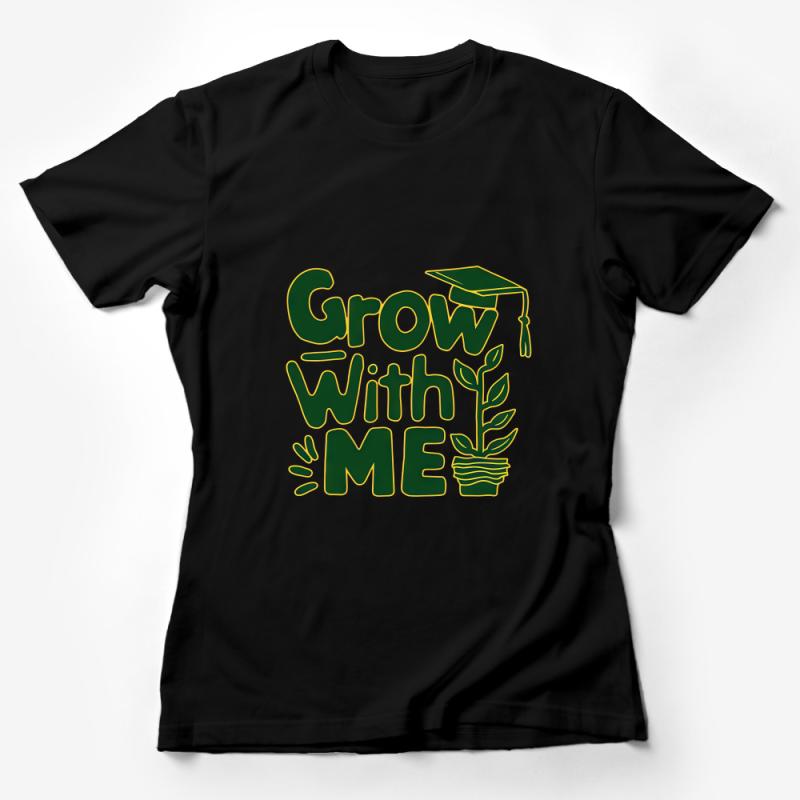 Graduation Plant T-Shirt, Grow With Me, College Grad Gift, Green Typography, Unisex Tee Female T-Shirt