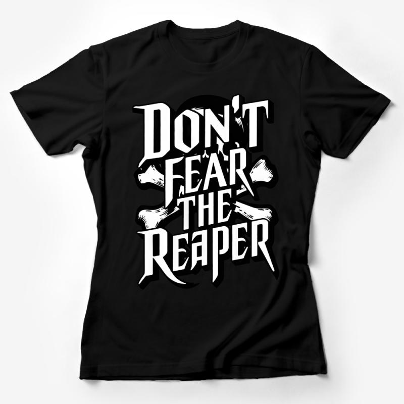 Don't Fear The Reaper Bold Graphic T-Shirt, Unisex Rock Music Tee, Inspirational Quote Shirt, Gift for Music Fans Female T-Shirt