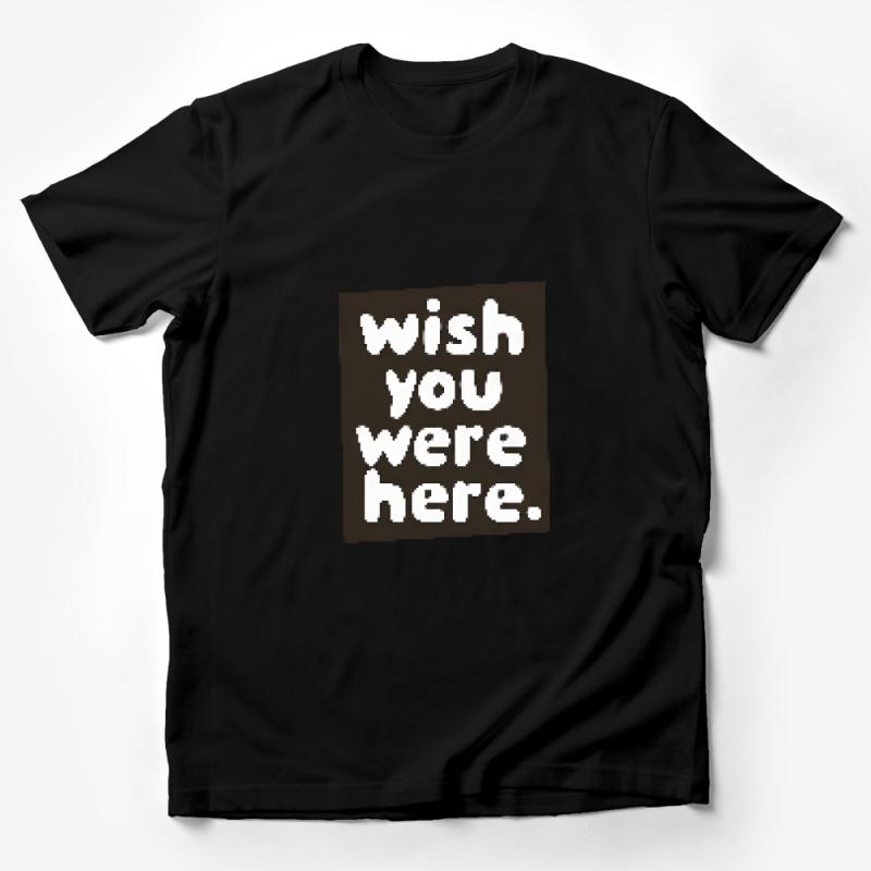 Unisex Wish You Were Here T-Shirt, Casual Graphic Tee, Soft Cotton Comfort, Perfect for Everyday Wear Male T-Shirt