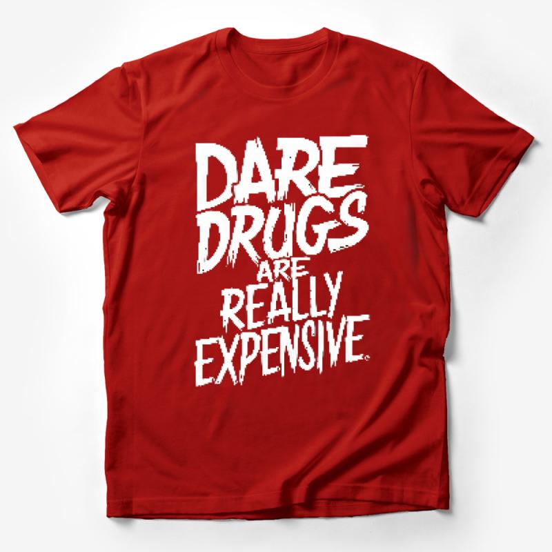 Dare Drugs Are Really Expensive Funny Quote T-Shirt, Unisex Tee, Novelty Graphic Shirt, Gift for Friends, Party Wear, Cool Slogan Top Male T-Shirt