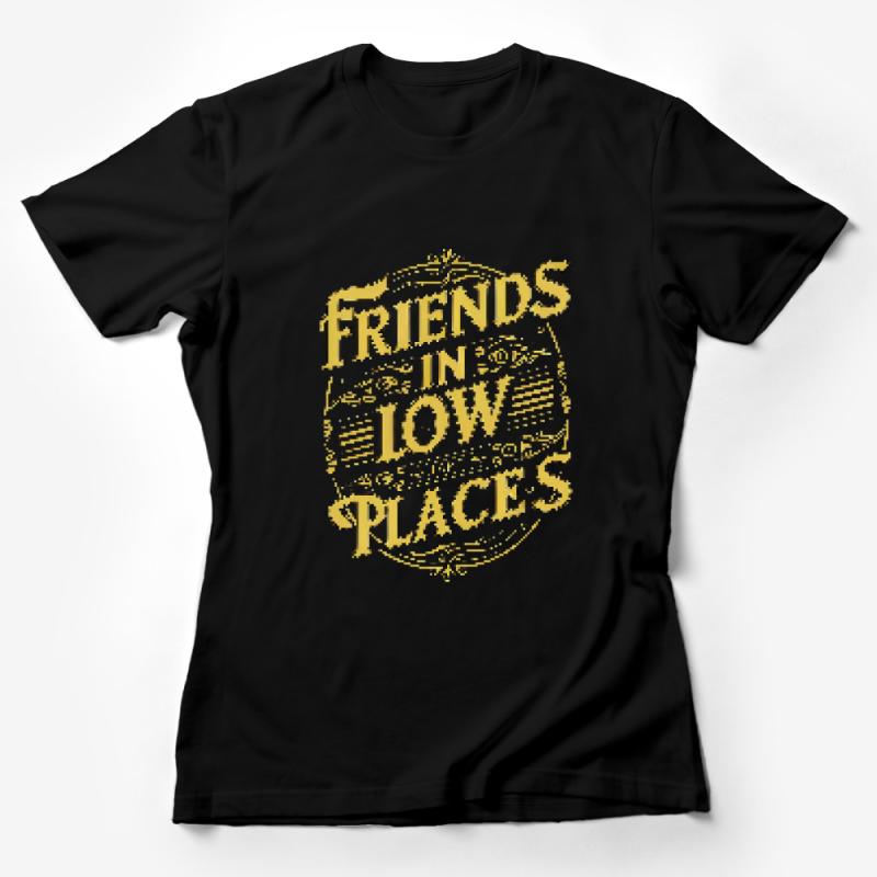 Friends in Low Places T-Shirt, Country Music Tee, Lyric Quote Shirt, Unisex Adult Casual Top, Gift for Music Lovers, Soft Cotton Tee Female T-Shirt