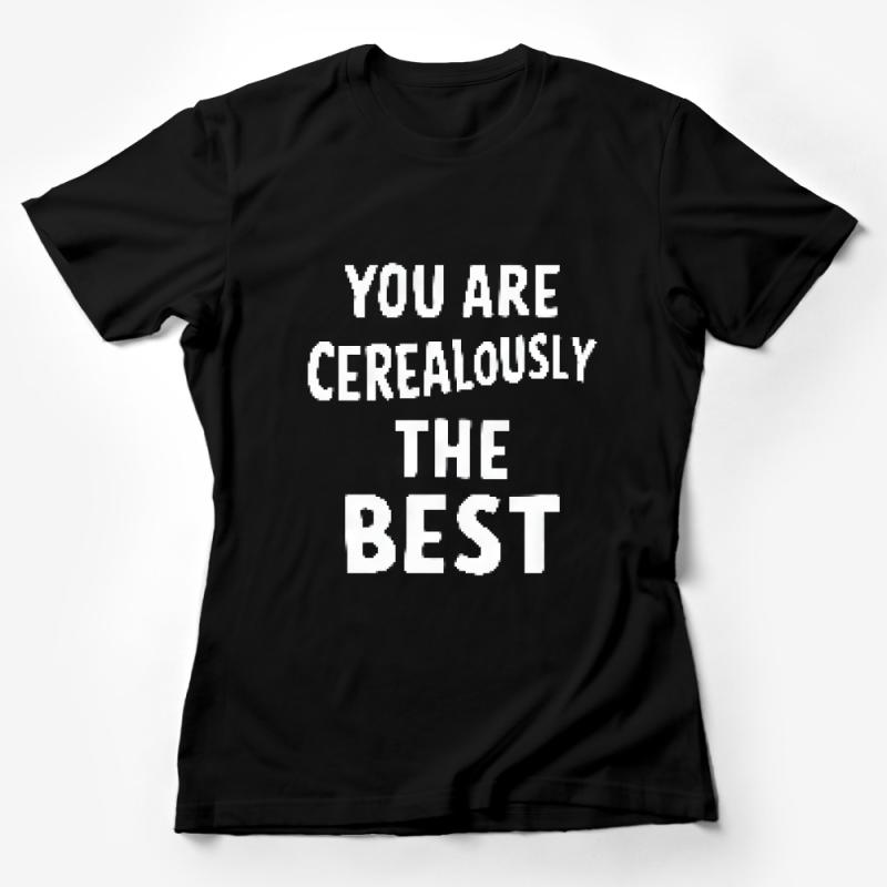 Funny Breakfast Pun T-Shirt, You Are Cerealsouly The Best Graphic Tee, Unisex Cotton Shirt, Food Lover Gift, Casual Wear Top Female T-Shirt