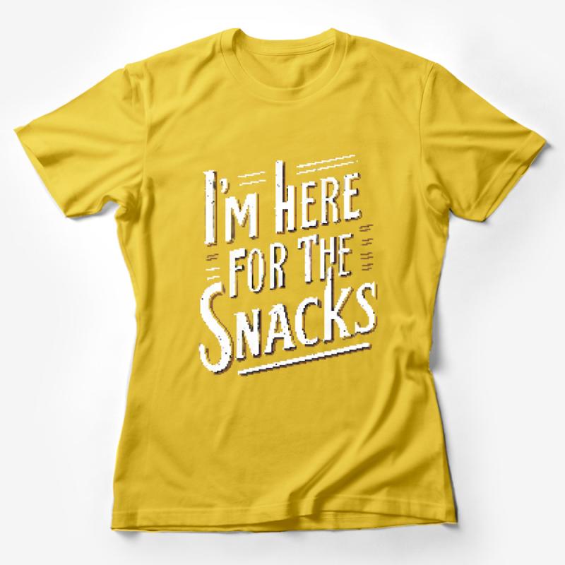 Funny Snack Lover T-Shirt, I'm Here For The Snacks Quote, Casual Foodie Tee, Unisex Snack Shirt, Gift for Friend Female T-Shirt