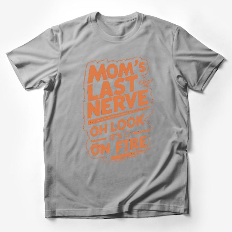 Funny Mom's Last Nerve T-Shirt, Mother's Day Gift, Orange Graphic Tee, Sarcastic Humor Clothing for Moms Male T-Shirt