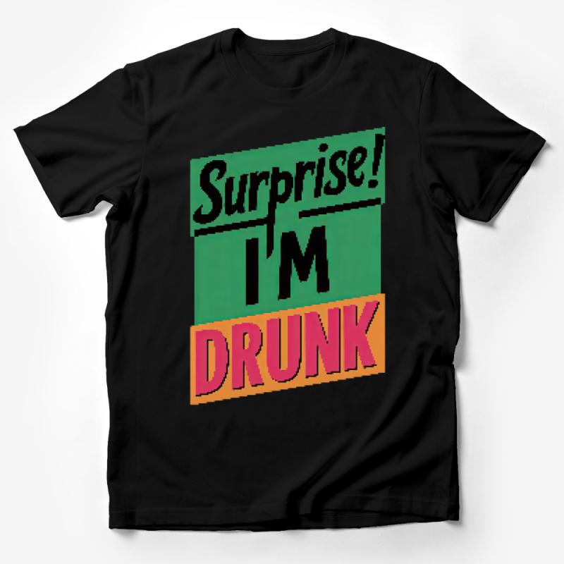 Funny Surprise I'm Drunk T-Shirt, Colorful Bold Text, Party Tee, Unisex Gift for Friends, Casual Drinking Shirt Male T-Shirt