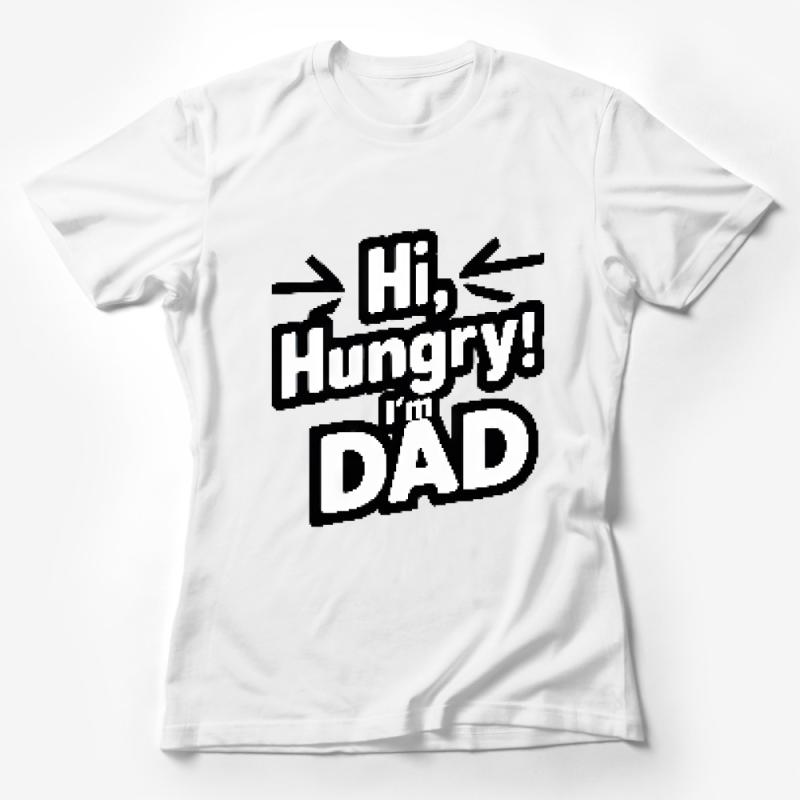 Funny Dad Joke T-Shirt, Hi Hungry I'm Dad, Humorous Father's Day Gift, Classic Dad Humor Tee, Unisex Cotton Shirt Female T-Shirt