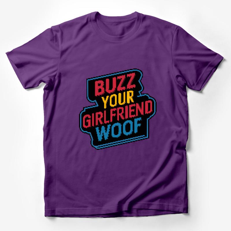 Funny Quote T-Shirt, Buzz Your Girlfriend Woof, Pop Culture Tee, Retro Style Shirt, Movie Quote Apparel, Unisex Tee Gift Male T-Shirt