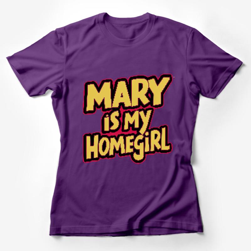 Mary is My Homegirl Retro Graphic Tee, Vintage Inspired T-Shirt, Unisex Casual Shirt, Bold Statement Top, Cute Fashion Apparel Female T-Shirt