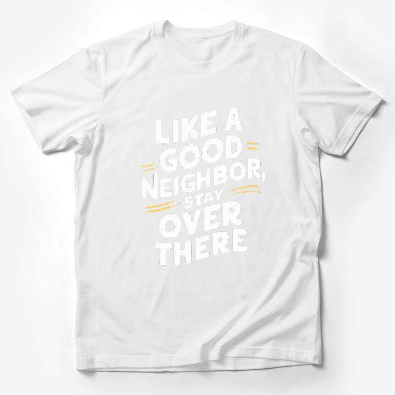 Funny Social Distancing T-Shirt, Like A Good Neighbor Stay Over There, Quarantine Tee, Graphic Tee for Adults, Unisex T-Shirts Male T-Shirt