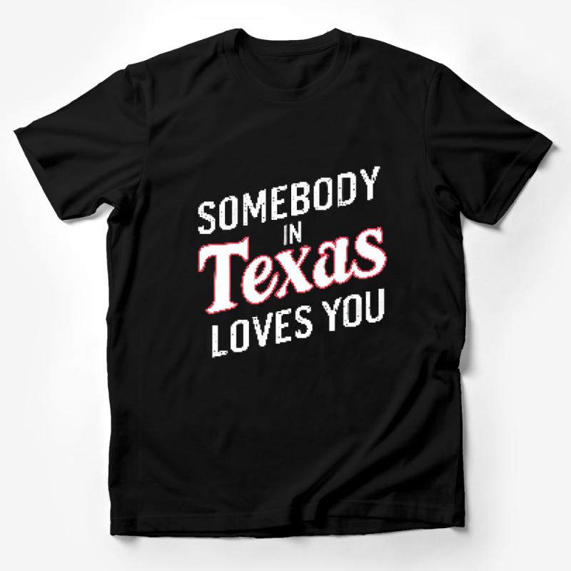 Somebody In Texas Loves You T-Shirt, Unisex Texas Pride Tee, Long Distance Relationship Gift Male T-Shirt