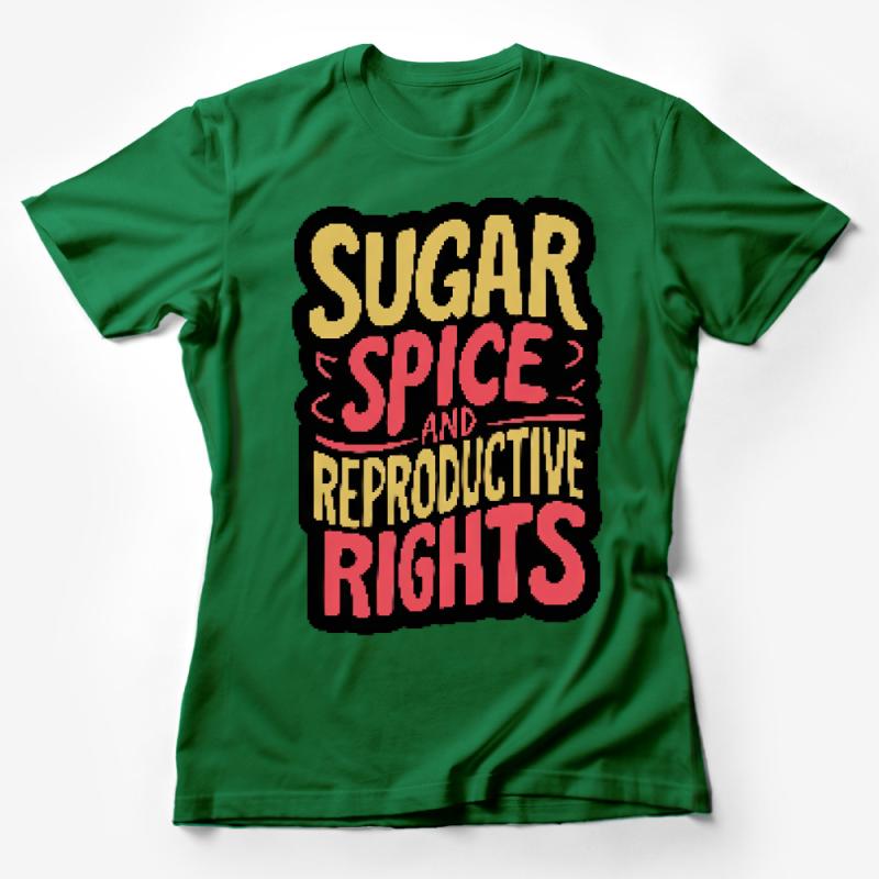 Feminist Quote T-Shirt, Sugar Spice Reproductive Rights Tee, Bold Typography, Empowerment Top, Activist Apparel Female T-Shirt