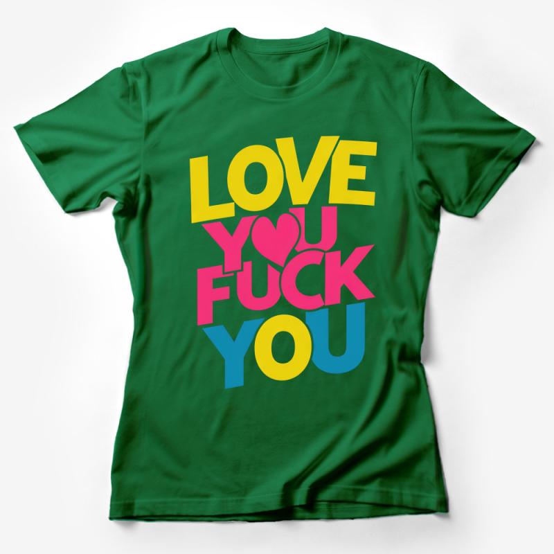 Colorful Bold Graphic Tee Love You Fuck You Statement Unisex T-Shirt Female T-Shirt