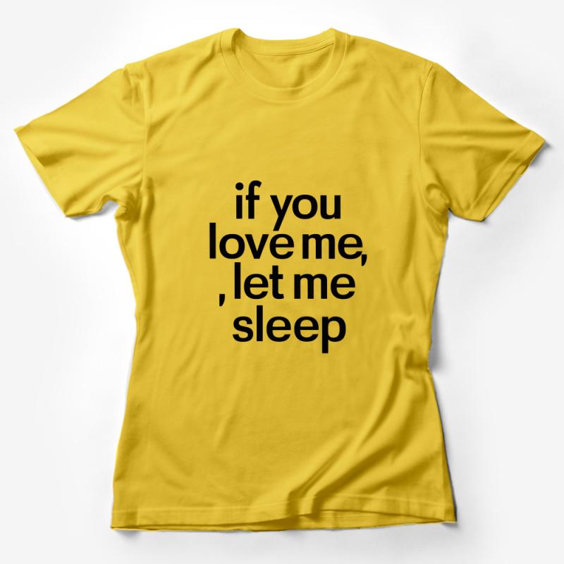 If You Love Me Let Me Sleep T-Shirt, Funny Quote Tee, Unisex Casual Shirt, Minimalist Text Design, Gift for Introverts Female T-Shirt