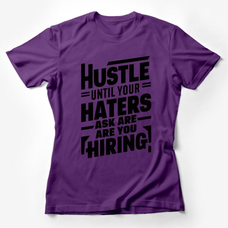 Inspirational Hustle Quote T-Shirt, Black and White Motivational Shirt, Positive Message Tee for Entrepreneurs, Unisex Female T-Shirt