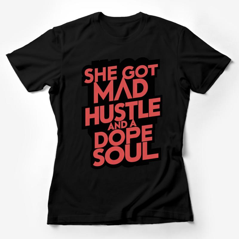 Inspirational Quote T-Shirt, She Got Mad Hustle and a Dope Soul, Motivational Tees for Women, Empowerment Clothing, Gift Idea Female T-Shirt