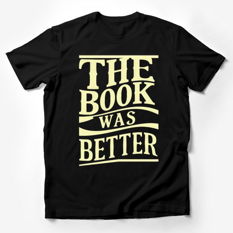 The Book Was Better T-Shirt, Unisex Book Lover Tee, Reader Gift, Literary Shirt, Bibliophile Top, Novel Reader Casual Wear, Cotton Tee Male T-Shirt