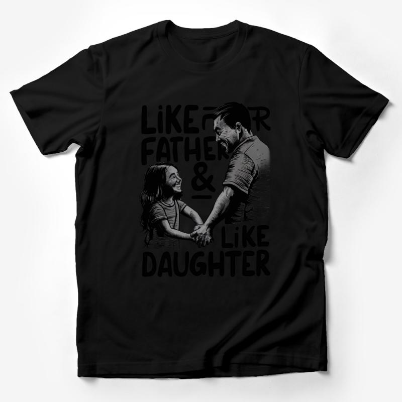 Father Daughter Matching Tee, Like Father Like Daughter T-Shirt, Family Bonding Shirt, Father's Day Gift, Dad and Me Outfit, Graphic Tee Male T-Shirt