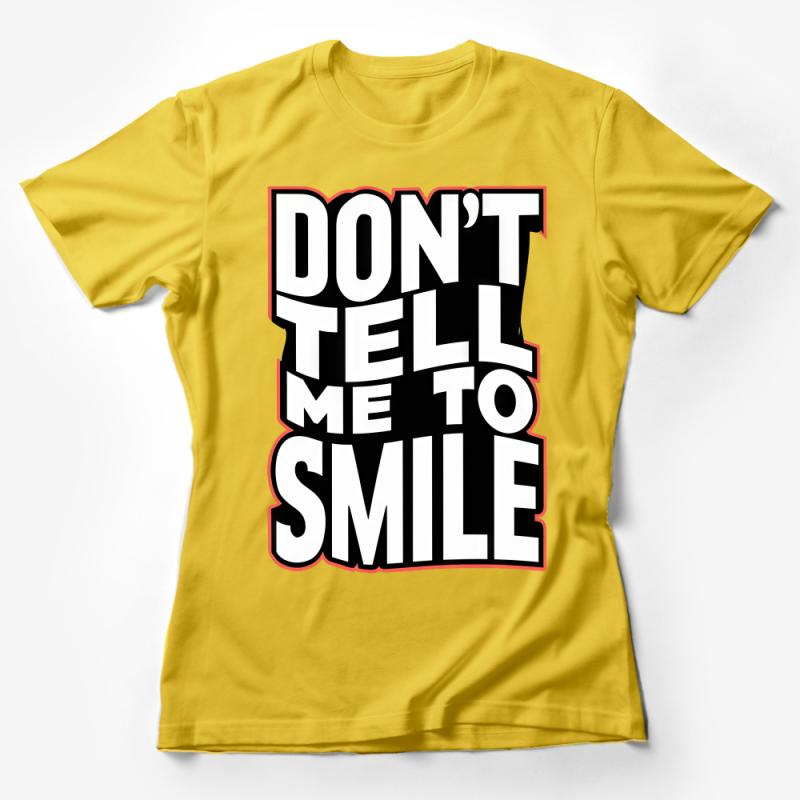 Bold Statement T-Shirt DON'T TELL ME TO SMILE, Empowerment Tee, Graphic Tee for Women, Gift for Her, Strong Feminist Shirt Female T-Shirt