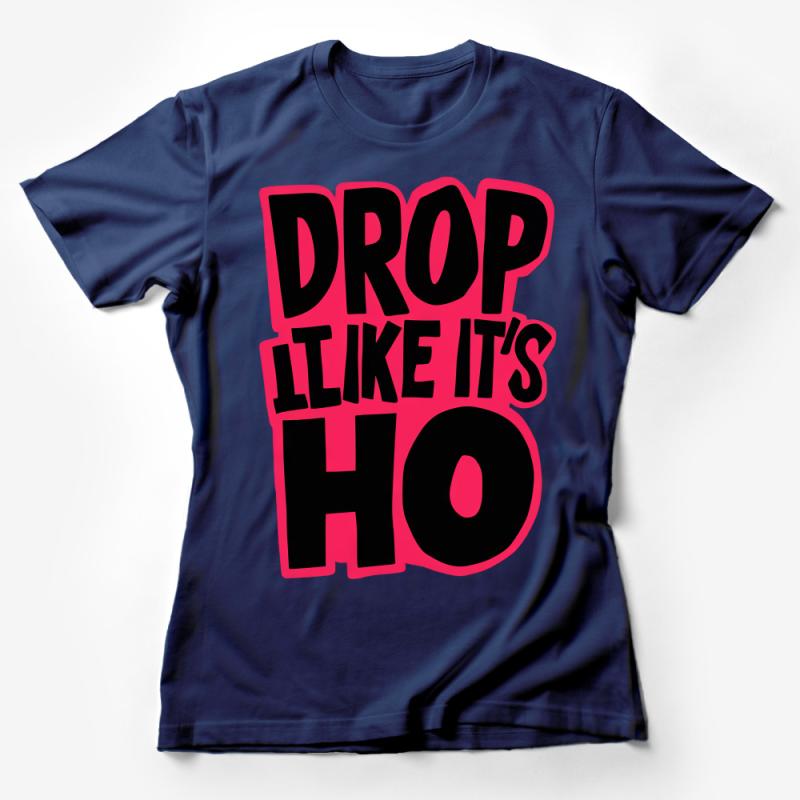 Bold Drop It Like It's Hot T-Shirt, Trendy Hip Hop Music Tee, Unisex Streetwear Shirt, Casual Graphic Top for Men and Women Female T-Shirt