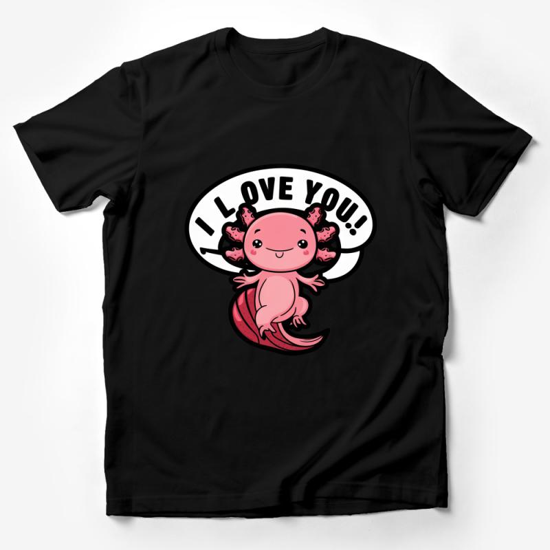 Cute Axolotl I Love You T-Shirt, Funny Valentine's Day Gift, Adorable Creature Tee, Unisex Graphic Shirt for All Ages Male T-Shirt