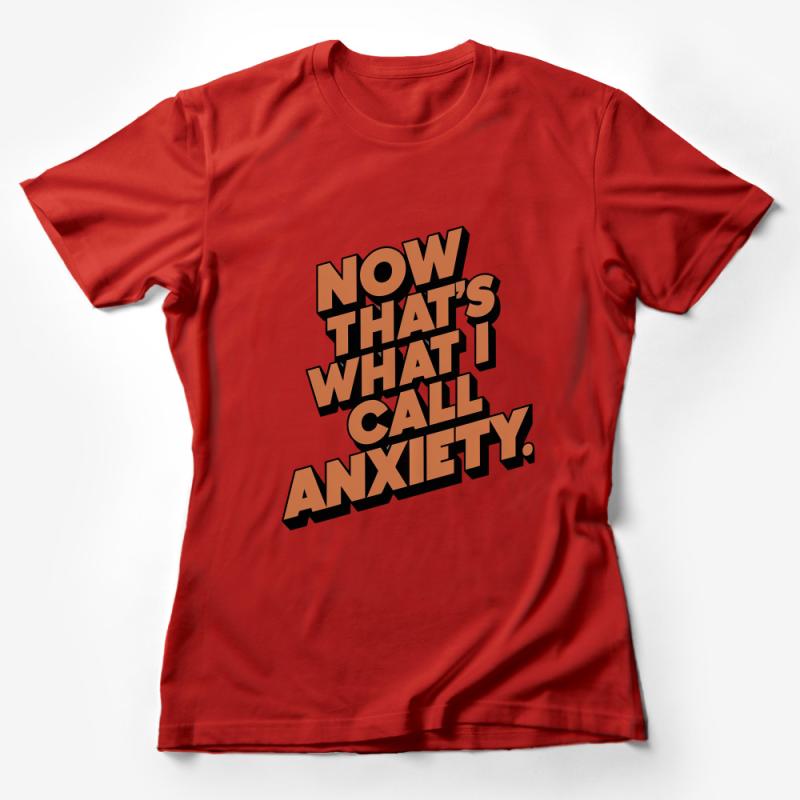 Now That's What I Call Anxiety T-Shirt, Funny Quote Tee, Unisex Casual Shirt, Bold Typography Top, Humorous Graphic Tee, Comfort Wear Female T-Shirt