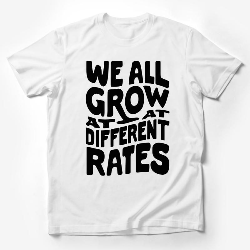 Inspirational Quote T-Shirt, We All Grow at Different Rates, Motivational Tee, Positive Message Unisex Shirt, Gift for Friend Male T-Shirt