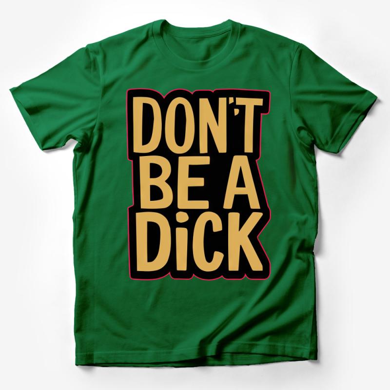 Funny Statement T-Shirt, Don't Be A Dick, Bold Text Tee, Humorous Graphic Shirt, Unisex Adult Clothing Male T-Shirt