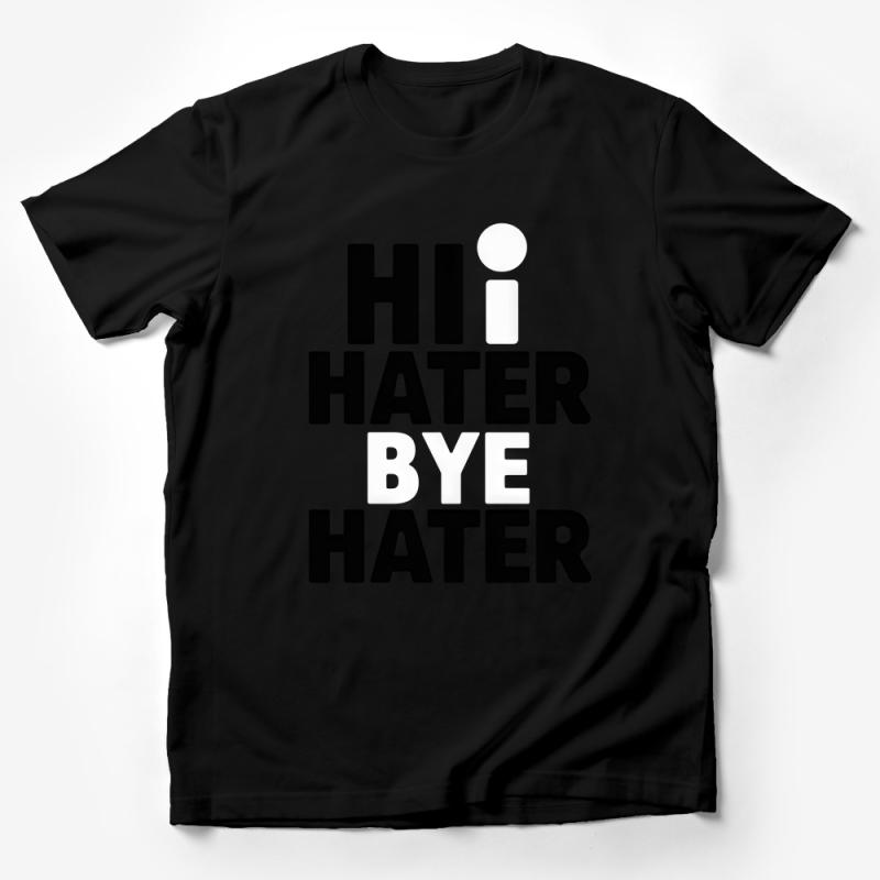 Unisex Hi Hater Bye Hater T-Shirt, Bold Statement Tee, Casual Graphic Shirt, Streetwear Top, Fashion Slogan Tee, Gift Idea Male T-Shirt