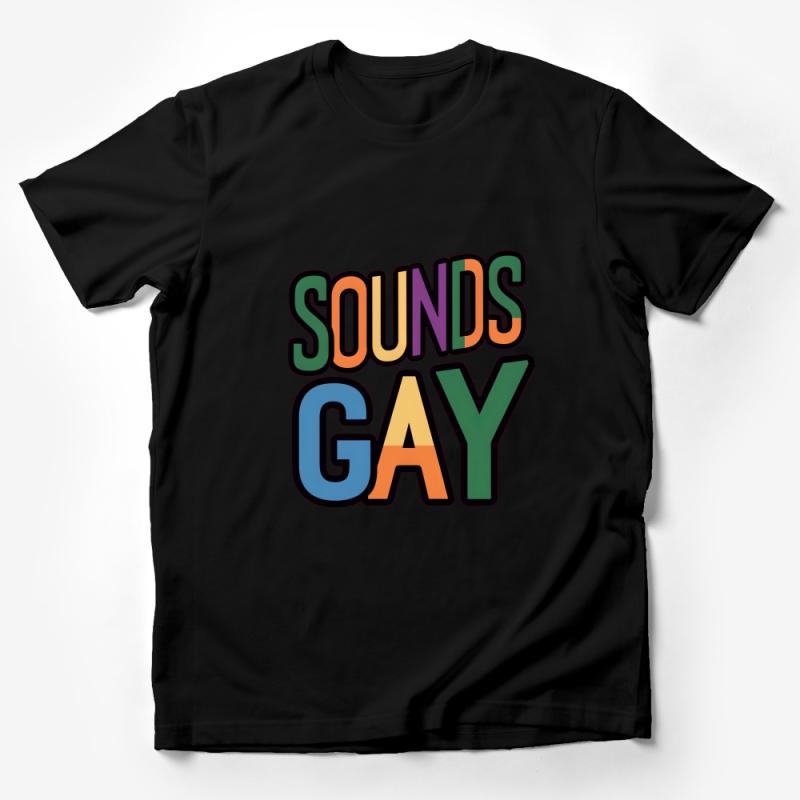 Sounds Gay I'm In Pride T-Shirt, Colorful Rainbow Text Graphic Tee, LGBTQ Community Support Shirt, Unisex Casual Wear Male T-Shirt