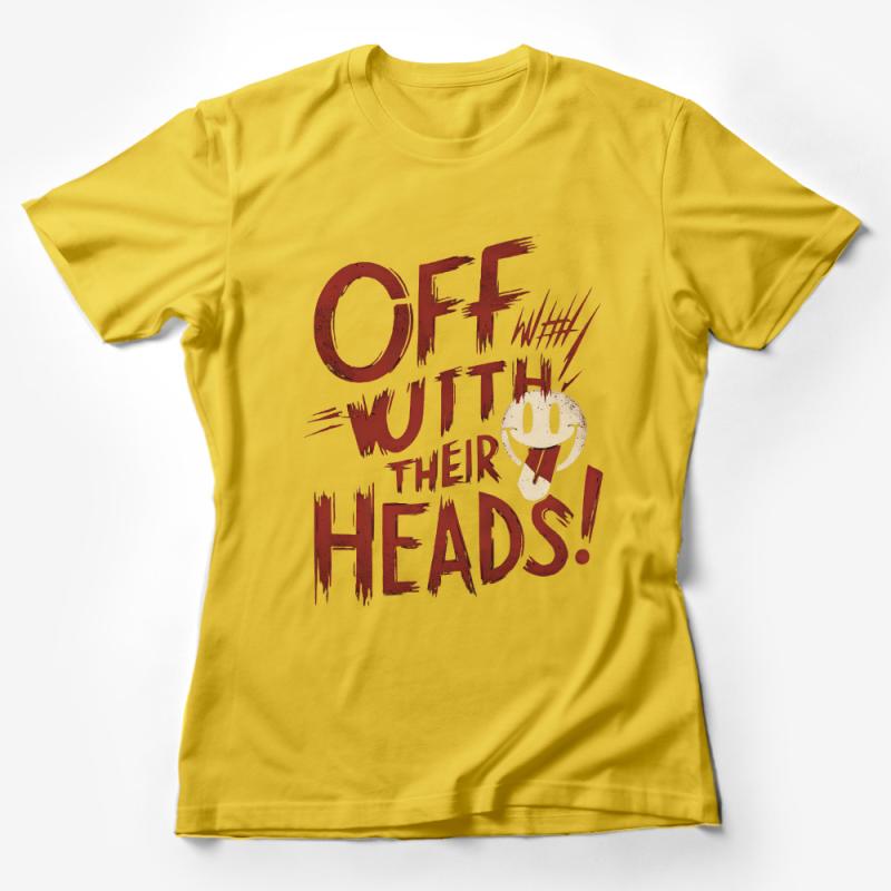 Off With Their Heads Graphic Tee, Red Text, Fun Typography, Unisex T-Shirt Female T-Shirt