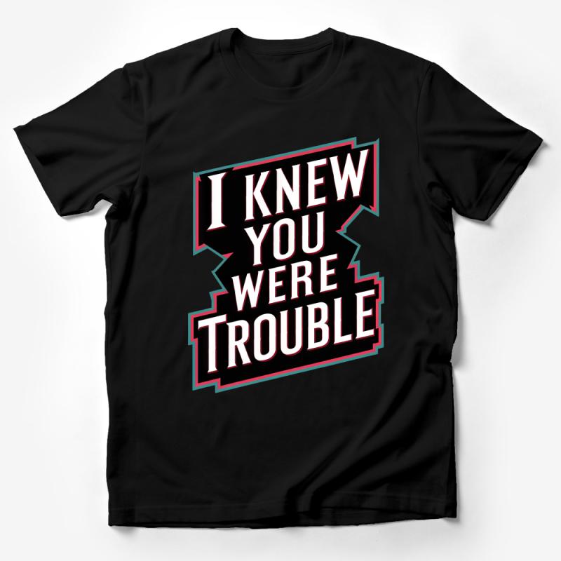 Retro Bold Text T-Shirt, I Knew You Were Trouble, Vintage Style Tee, Unisex Graphic Shirt, Hipster Clothing, Statement Top Male T-Shirt