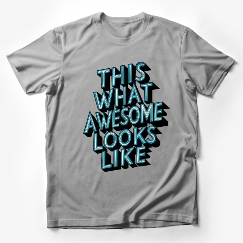 Inspirational Quote T-Shirt, This What Awesome Looks Like Tee, Graphic Shirt for Men and Women, Casual Unisex Clothing Male T-Shirt