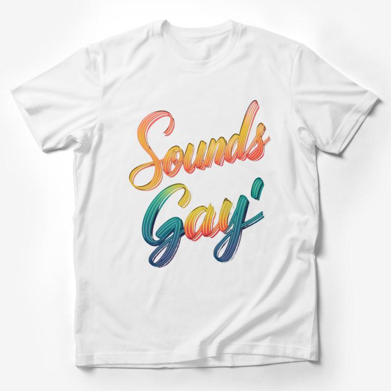 Rainbow Pride T-Shirt, Sounds Gay I'm In, Colorful LGBT Support Tee, Unisex Graphic Shirt, Casual Wear, Bold Statement Top Male T-Shirt