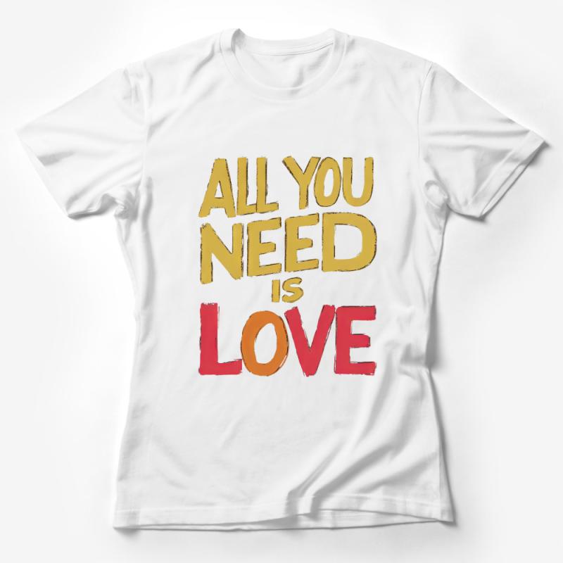 Inspirational Quote T-Shirt, All You Need Is Love Unisex Tee, Gift for Love Ones, Casual Comfortable Cotton Shirt, Summer Top Wear Female T-Shirt