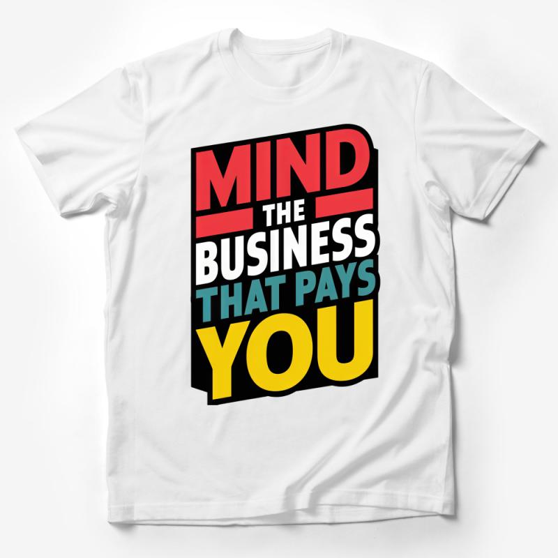 Inspirational Quote T-Shirt, Bold Typography, Mind The Business, Unisex Tee, Gift for Entrepreneurs, Motivational Apparel Male T-Shirt