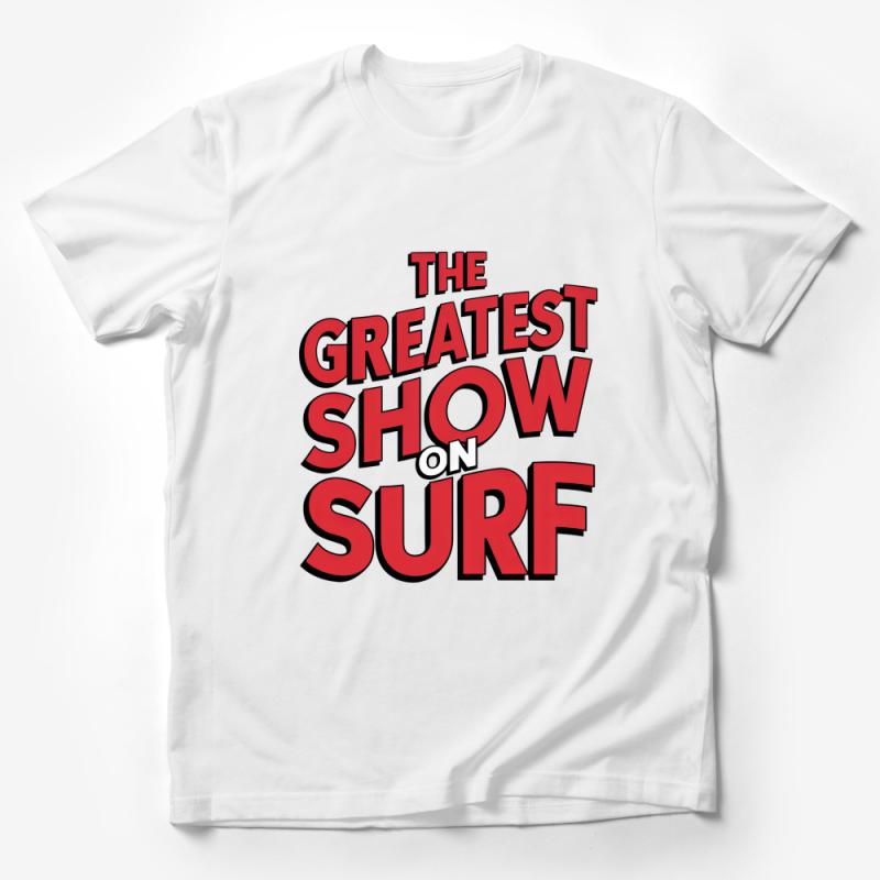 Unisex The Greatest Show on Surf T-Shirt, Beach-Inspired Graphic Tee, Casual Summer Surfing Shirt, Unique Surf Lover Gift Idea Male T-Shirt