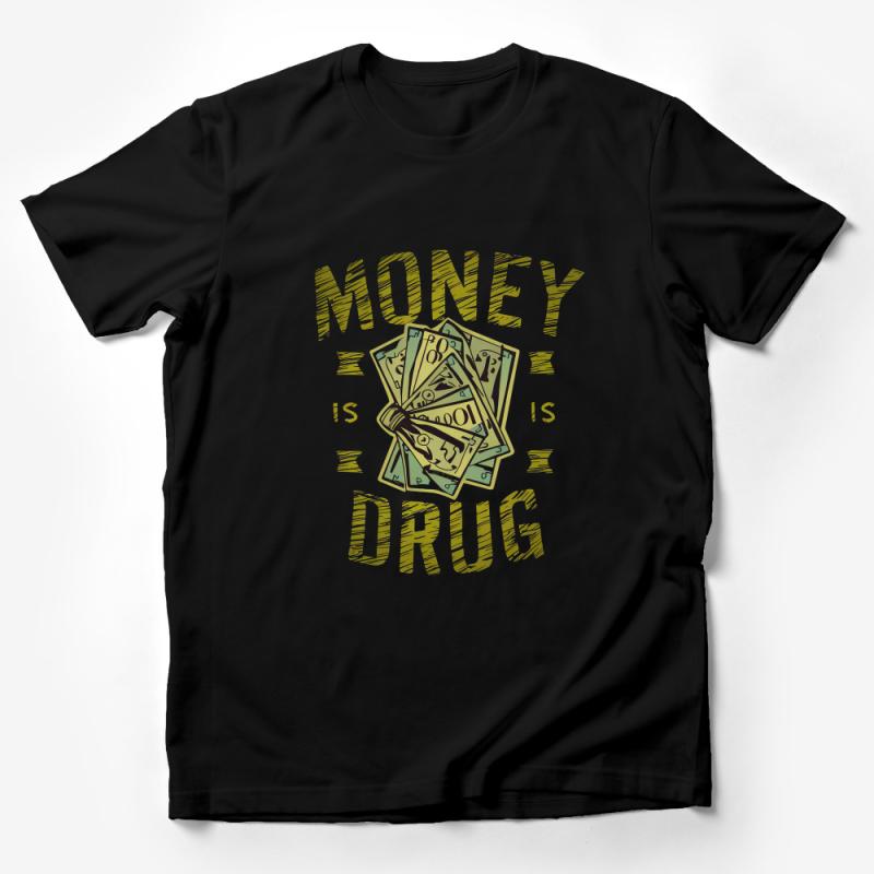 Money Is Drug Bold Statement T-Shirt, Unisex Tee for Finance Enthusiasts, Trendy Streetwear Graphic Shirt, Casual Wear Male T-Shirt