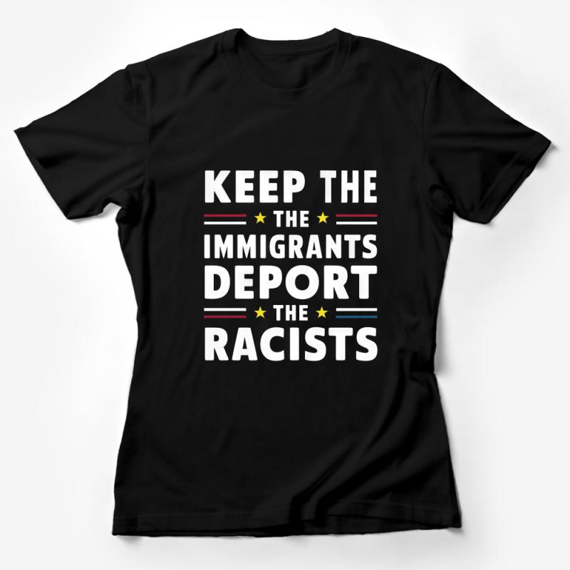 Activist Slogan T-Shirt, Keep The Immigrants Deport The Racists, Bold Statement Tee, Social Justice Apparel, Unisex T-Shirt Female T-Shirt