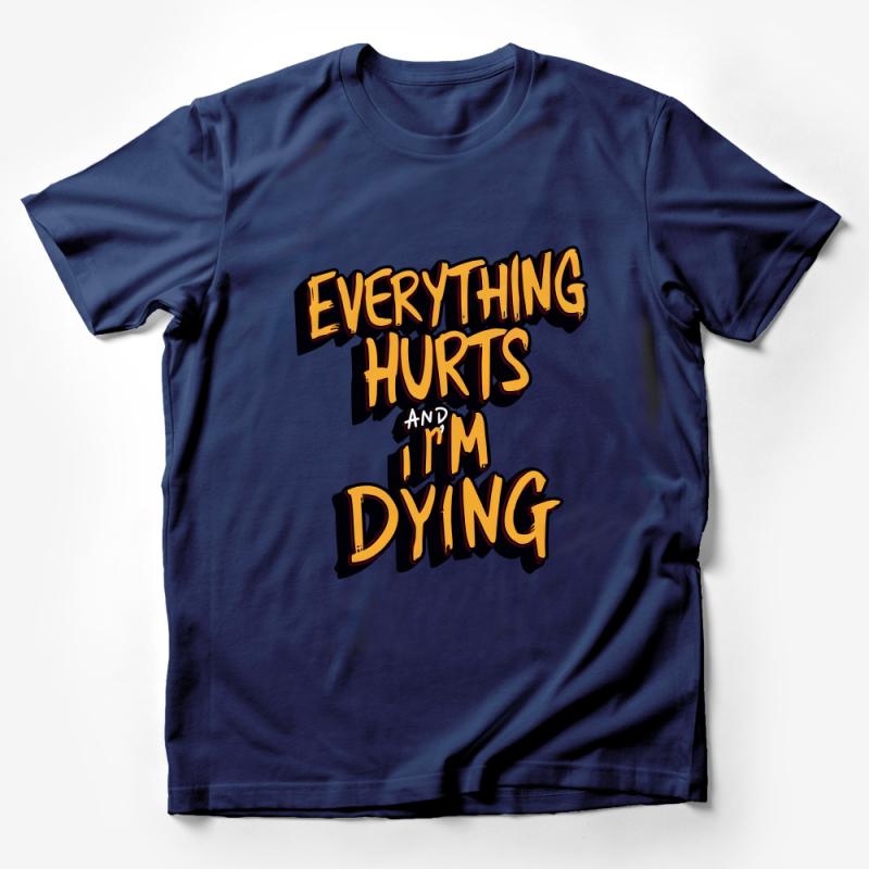 Funny Workout T-Shirt, Everything Hurts And I'm Dying, Gym Tee, Motivational Fitness Shirt, Unisex Graphic Tee, Casual Streetwear Male T-Shirt