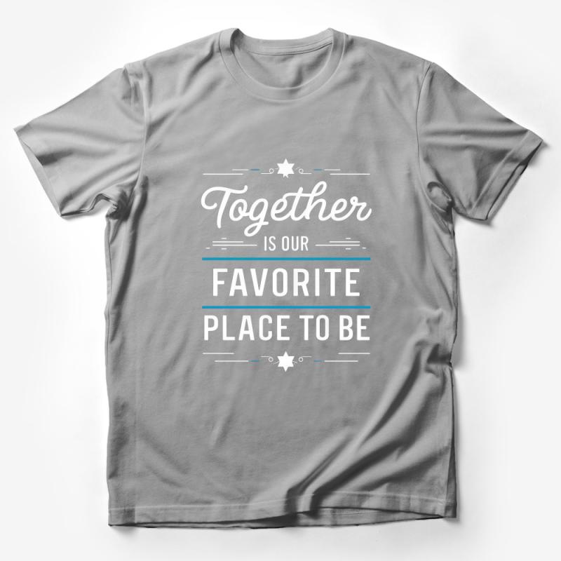 Inspirational Quote T-Shirt 'Together Is Our Favorite Place To Be' Couples Tee Male T-Shirt