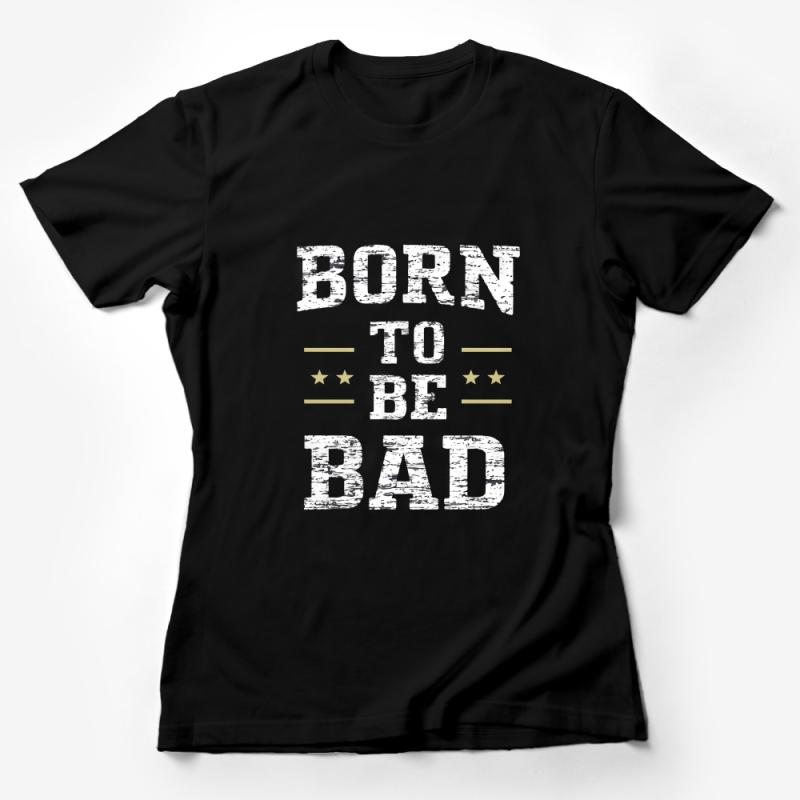 Grunge Style Born To Be Bad T-Shirt With Stars, Distressed Text Tee, Rocker Graphic Shirt, Bold Statement Unisex Apparel Female T-Shirt