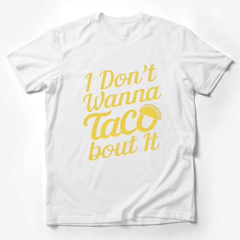 Funny Taco T-Shirt, I Don't Wanna Taco Bout It, Gold Lettering, Unisex Graphic Tee, Food Pun Top, Casual Wear, Gift for Friends Male T-Shirt